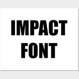 Impact Font Meme Posters and Art